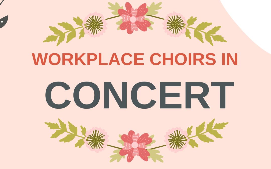 Workplace Choirs in Concert with proceeds to Healing Sounds programme